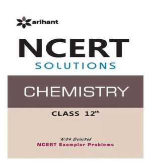 Arihant NCERT Solutions Chemistry 12th By Geeta Rastogi