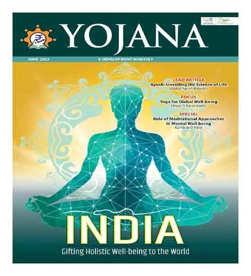Yojana June 2023 India Gifting Holisting WellBeing To The World Magazine in English