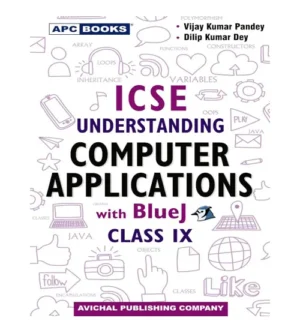 APC ICSE Class 9 Understanding Computer Applications With BlueJ Book 2024 25 By Vijay Kumar Pandey And Dilip Kumar Dey