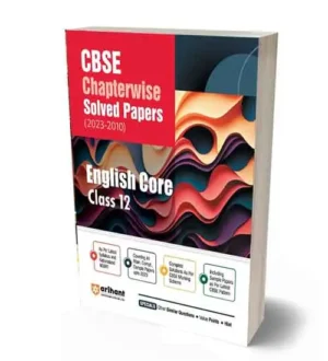Arihant CBSE Class 12 English Core Chapter Wise Solved Papers 2023 to 2010