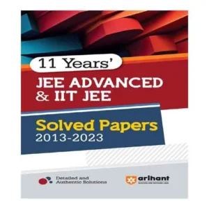 Arihant JEE Advanced and IIT JEE 2024 Exam 11 Years Previous Solved Papers 2023-2013 Book English Medium