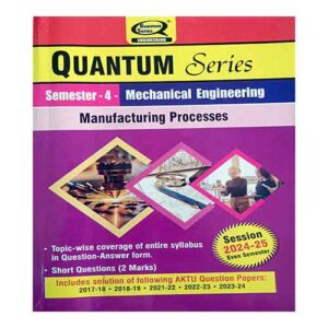 Quantum Series Manufacturing Processes 2025 BME403 AKTU B.Tech Semester 4 Session 2024-25
