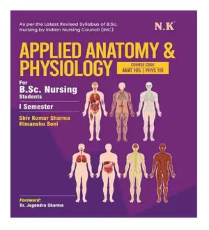 NK Applied Anatomy And Physiology For BSc Nursing Students I Semester 1 In English By Shiv Kumar Sharma And Himanshu Soni