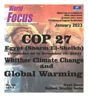 World Focus English January 2023 Cop 27 Whither Climate Change and Global Warming Monthly Magazine
