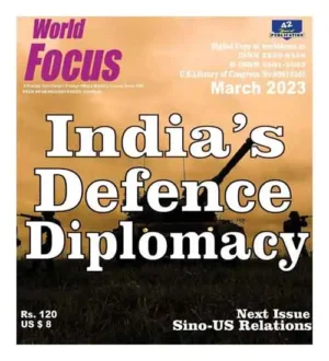 World Focus English March 2023 India's Defence Diplomacy Monthly Magazine