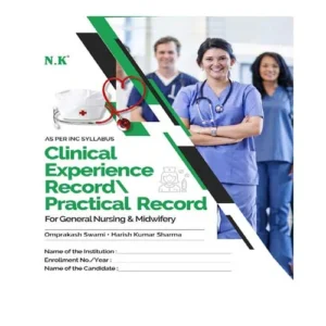 NK Clinical Experience Record Practical Record Book For General Nursing and Midwifery by Omprakash Swami