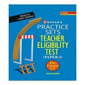 Upkar TET Paper 1 For Class 1-5 Practice Sets Book Teacher Eligibility Test By Richa Sagwan In English