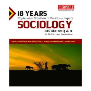 Chronicle 18 Years Topicwise Solution Of Previous Papers Sociology IAS Mains Q And A In English