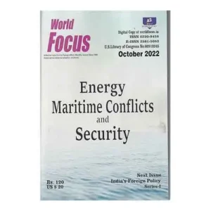 World Focus October 2022 Monthly Magazine in English Energy Maritime Conflicts And Security