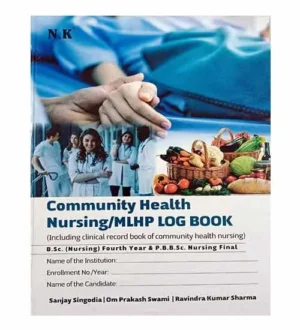 NK Community Health Nursing MLHP Log Book Clinical Record Book and BSc Nursing 4th Year and PBBSc Nursing Final By Sanjay Singodia