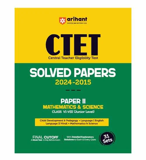 Arihant CTET 2025 Exam Paper 2 Mathematics and Science Class 6 to 8 Junior Level Teachers Previous Years Solved Papers 2024-2015 Book English Medium