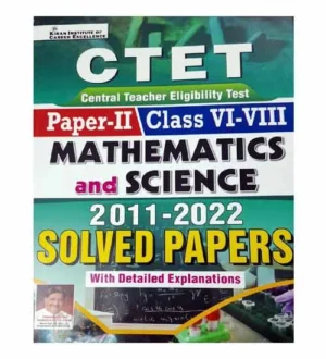 Kiran CTET 2024 Junior Level Math and Science Teachers Paper 2 Class 6 to 8 Exam Previous Years Solved Papers 2011-2022 Book English Medium
