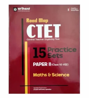 Arihant CTET 2025 Paper 2 Maths and Science Class 6 to 8 Exam 15 Practice Sets Road Map Book English Medium