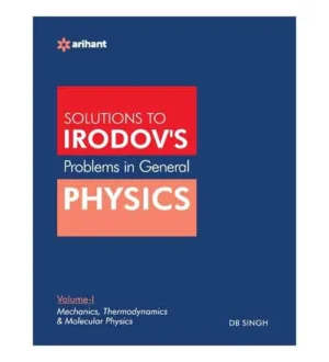 Arihant Problems in General Physics Solutions To IRODOVS Volume 1 Mechanics Thermodynamics and Molecular Physics Book English Medium By DB Singh