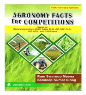 Jain Brothers Agronomy Facts For Competitions Useful For General Agriculture ICAR SAUs BHU JRF NET And Civil Exams Fifth Revised Edition By Ram Swaroop Meena And Sandeep Kumar Sihag 