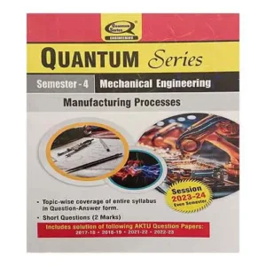 Quantum Series Manufacturing Processes 2024 BME 403 AKTU B.Tech Semester 4 Session 2024