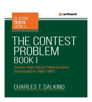 Arihant The Contest Problem Book 1 Annual High School Mathematics Examinations 1950 1960 By Charles T Salkind Classic Texts Series