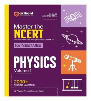 Arihant Master The NCERT For NEET JEE 2025 Physics Volume 1 With 2000+ MCQ Revised And Amplified Edition Line By Line NCERT