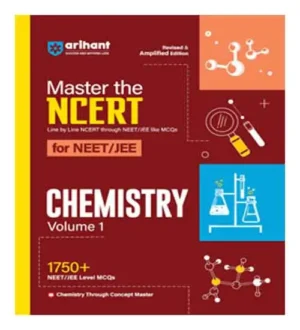 Arihant Master The NCERT For NEET And JEE 2025 Chemistry Volume 1 1750+ MCQs Revised And Amplified Edition Line By Line NCERT
