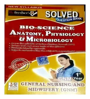 Refresher GNM 1st Year Bio Science Anatomy Physiology And Microbiology Solved Question Bank New Syllabus In English Medium