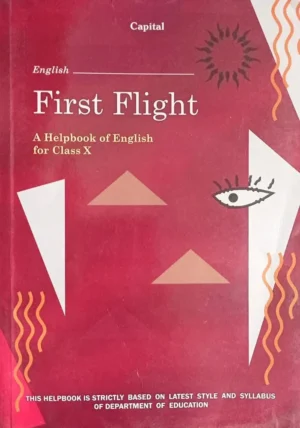 First Flight Class 10 A Helpbook Of English Textbook Based On Latest Syllabus By Capital Enterprises