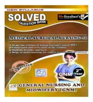 Refresher Medical Surgical Nursing 2 GNM 2 Year New Syllabus Solved Question Bank In English Medium As Per The Syllabus Of INC