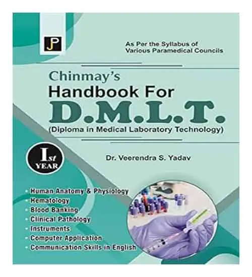 Jain Chinmay Handbook For DMLT Diploma In Medical Laboratory Technology 1st Year By Dr Veerendra S Yadav As Per The Syllabus Of Various Paramedical Councils