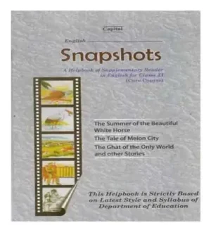 Class 11 English Snapshots A Helpbook Of Supplementary Reader By Capital Enterprises