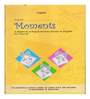 Class 9 English Moments A Helpbook Of Supplementary Reader Textbook Based On Latest Syllabus By Capital Enterprises