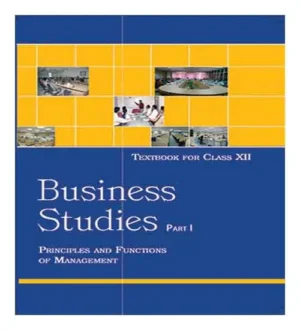 NCERT Business Studies Class 12 Part 1 Principles And Functions Of Management Textbook