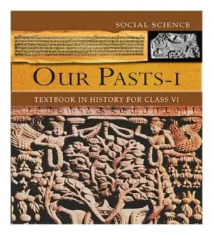NCERT Class 6 History Our Pasts 1 Textbook In Social Science