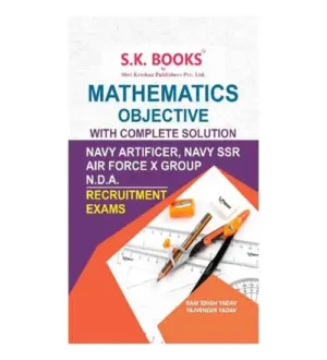 SK Books Mathematics Objective With Completely Solved In English For Navy Artificer SSR Air Force X Group NDA Recruitments Exams 