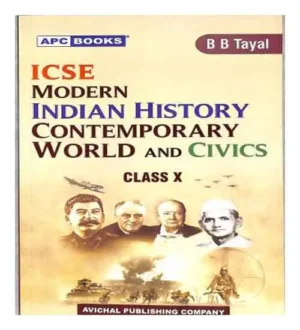 APC ICSE Modern Indian History Contemporary World And Civics Class 10 For 2024 Exam By B B Tayal