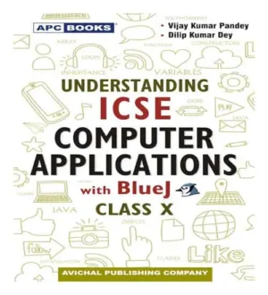 APC Understanding ICSE Computer Applications With Blue J Class 10 2024 By Vijay Kumar Pandey And Dilip Kumar Dey
