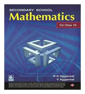 Secondary School Mathematics For Class 10 In Accordance With The Latest CBSE Syllabus By R S Aggarwal And V Aggarwal