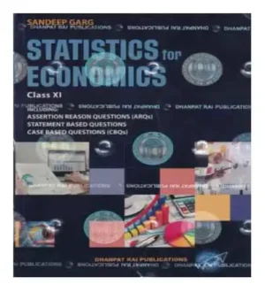Dhanpat Rai Statistics For Economics Class 11 Based On Latest Revised CBSE Syllabus By Sandeep Garg