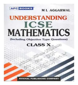 APC Understanding ICSE Mathematics Class 10 Including Objective Type Questions For 2024 Examinations By M L Aggarwal