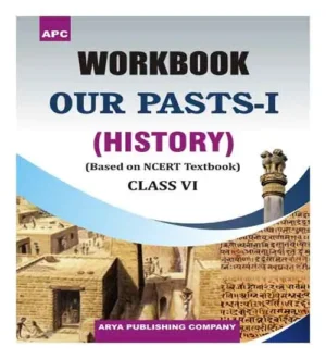 APC Workbook Our Pasts 1 History Class 6 By S P Gupta Based On NCERT Textbook