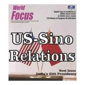 World Focus Magazine Annual Issue April 2023 US Sino Relations In English