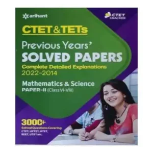 Arihant CTET And TETs Previous Years’ Solved Papers Mathematics And Science Paper- II For Class VI- VIII Book In English