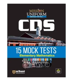 Arihant CDS Exam 2024 Elementary Mathematics 15 Mock Tests Book English Medium Mission Uniform