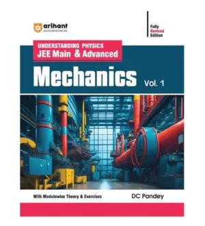Arihant JEE Main and Advanced Physics Mechanics Volume 1 Book With Modulewise Theory and Exercises English Medium By DC Pandey