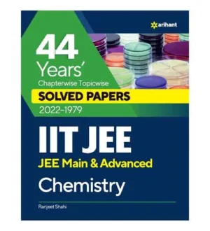 Arihant IIT JEE Main and Advanced Exam Chemistry Chapterwise 44 Years Previous Solved Papers 2022-1979 Book English Medium