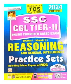 Kiran SSC CGL Tier 2 Reasoning And General Intelligence Section 1 Module 2 Practice Sets Based On TCS Pattern 2024 Edition With Solved Papers Of 2023