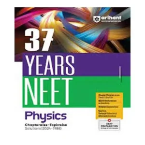 Arihant NEET 2025 Exam Physics 37 Years Previous Solved Papers 2024-1988 Chapterwise Topicwise Solutions Book English Medium