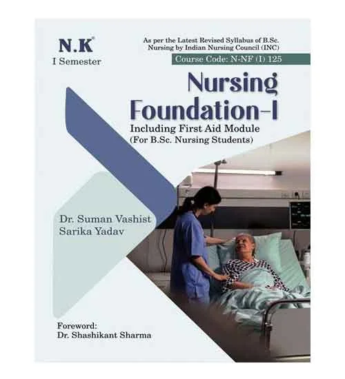 NK Nursing Foundation-I For BSc Nursing Students 1st Semester Including First Aid Module By Dr Suman Vashist English Medium Latest Revised Syllabus Book