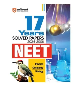 Arihant NEET 2025 Exam 17 Years Previous Solved Papers 2024-2008 Physics Chemistry Biology English Medium