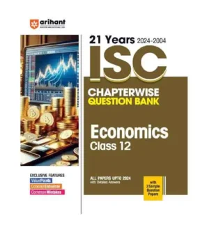Arihant ISC 2025 Class 12 Economics 21 Years Question Bank Chapterwise 2024-2004 With 3 Sample Question Papers English Medium