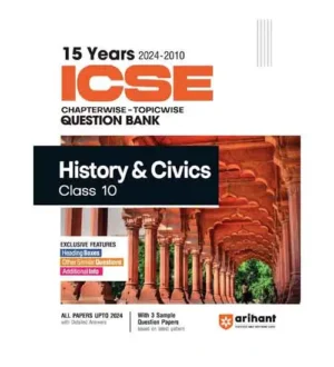 Arihant ICSE 2025 Class 10 History and Civics 15 Years Chapterwise Topicwise Question Bank 2024-2010 With 3 Sample Question Papers English Medium