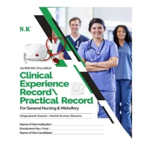 NK Clinical Experience Record Practical Record Book For GNM By Omprakash Swami and Harish Kumar Sharma
